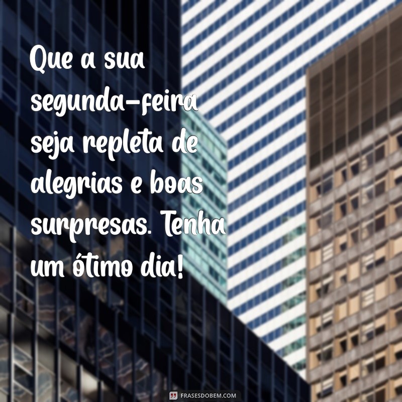 Mensagens Inspiradoras de Bom Dia para Começar a Semana com Energia na Segunda-Feira 