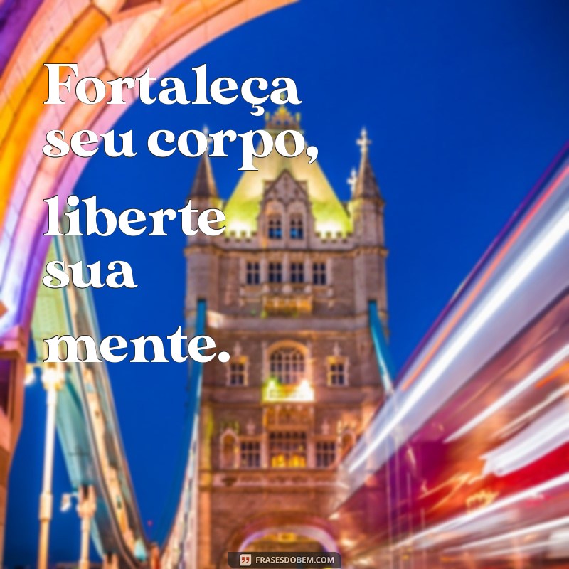 Frases Motivacionais para Potencializar seu Desempenho na Atividade Física 