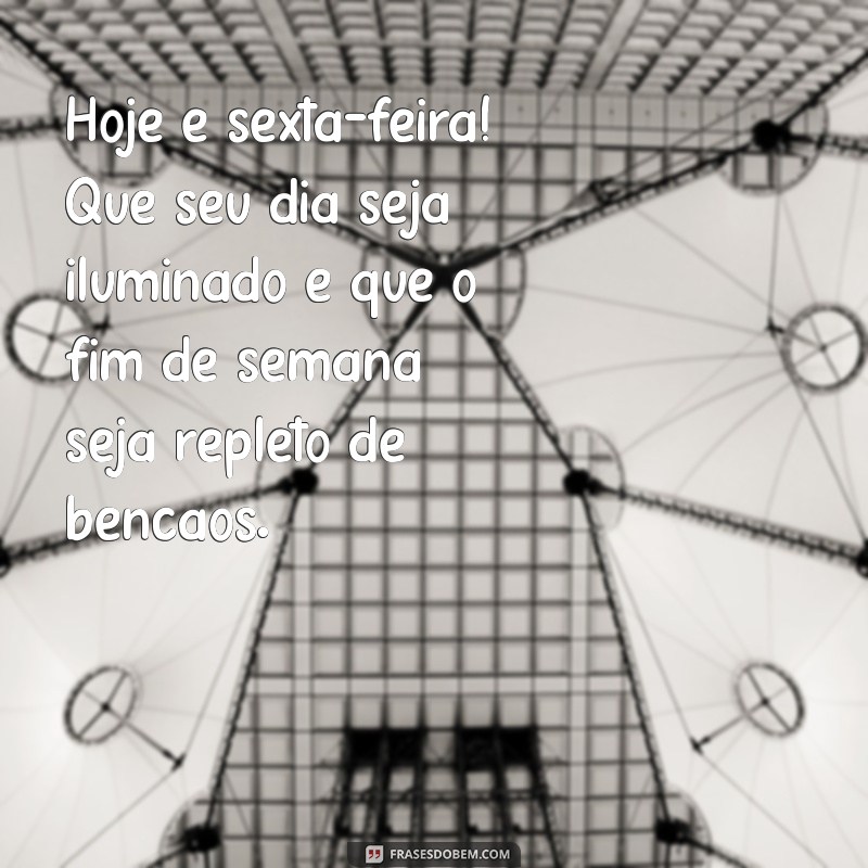 Frases Inspiradoras para um Bom Dia e um Final de Semana Abençoado 