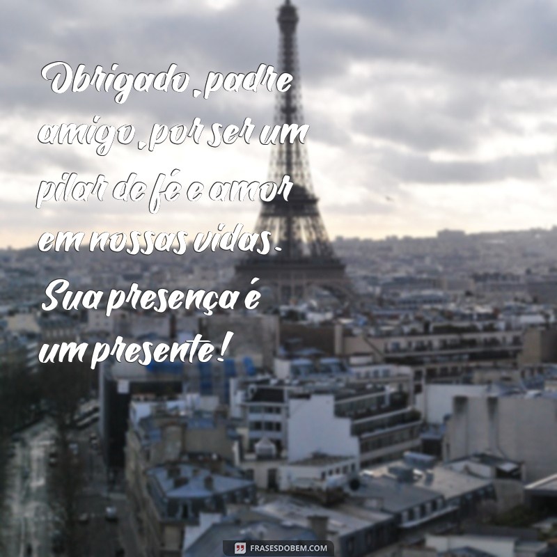 Mensagens Emocionantes para Agradecer e Celebrar a Amizade com seu Padre 