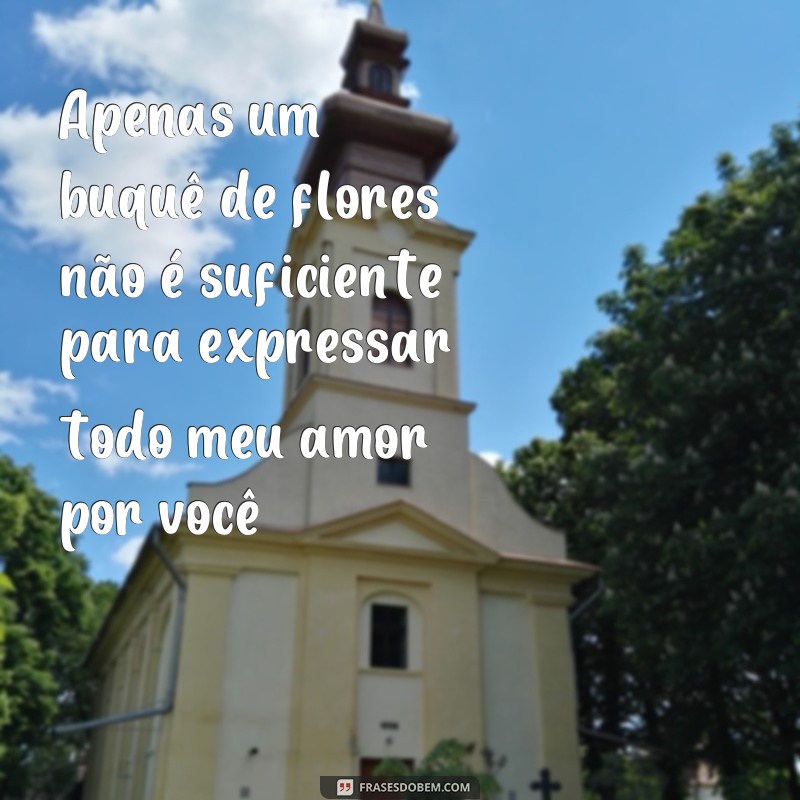 Encante seu amor com um buquê de flores e mensagens românticas 