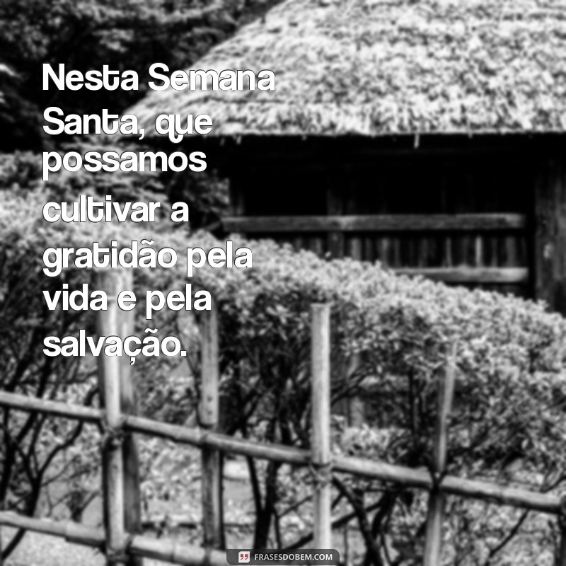 Mensagens Inspiradoras para a Semana Santa: Reflexões e Frases para Compartilhar 