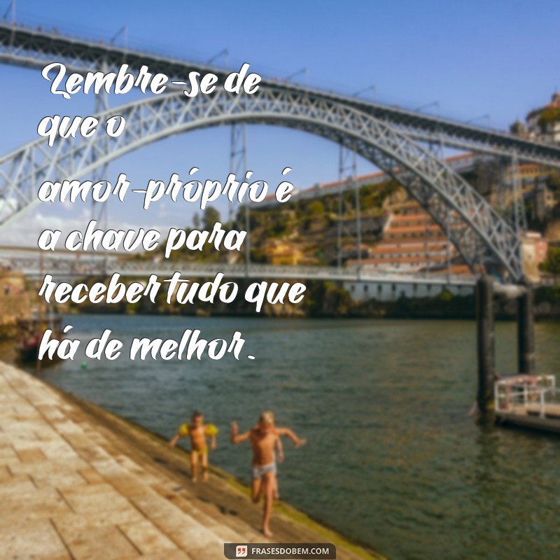 Frases Inspiradoras: Você Merece Tudo de Melhor Neste Mundo 