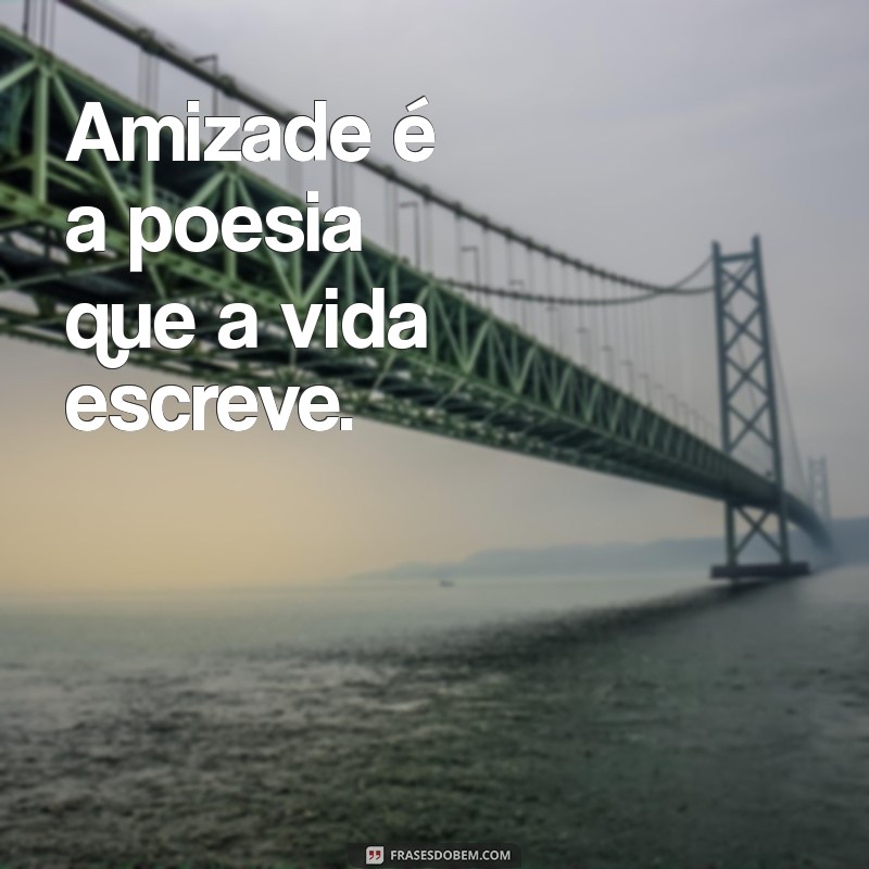 50 Frases Inspiradoras para Legendar Fotos com Amigas 