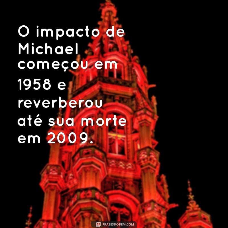 Michael Jackson: Descubra o Ano de Nascimento e Morte do Rei do Pop 