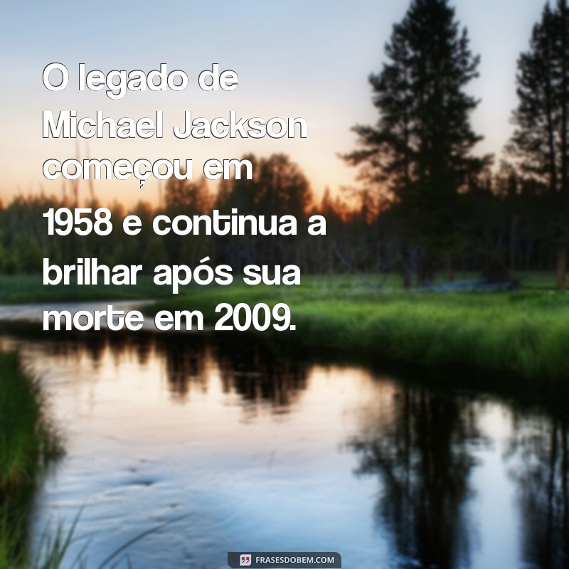 Michael Jackson: Descubra o Ano de Nascimento e Morte do Rei do Pop 