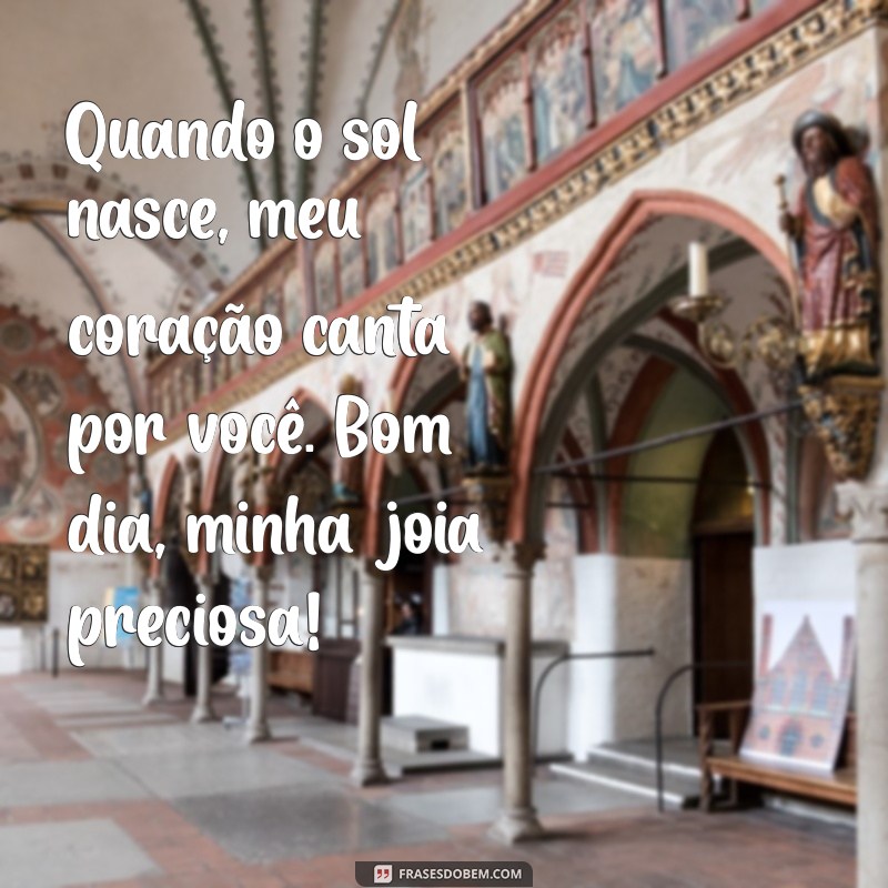 Frases Românticas de Bom Dia para Encantar Sua Princesa 