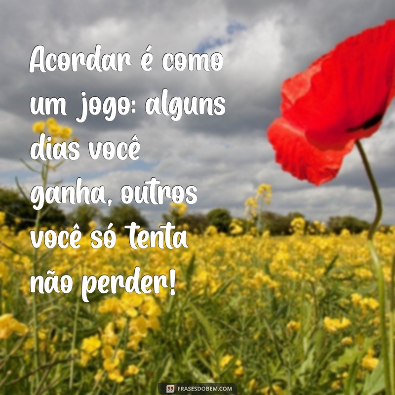 Frases de Bom Dia Divertidas para Começar o Dia com Sorriso 