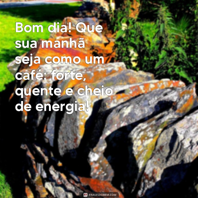 Frases de Bom Dia Divertidas para Começar o Dia com Sorriso 