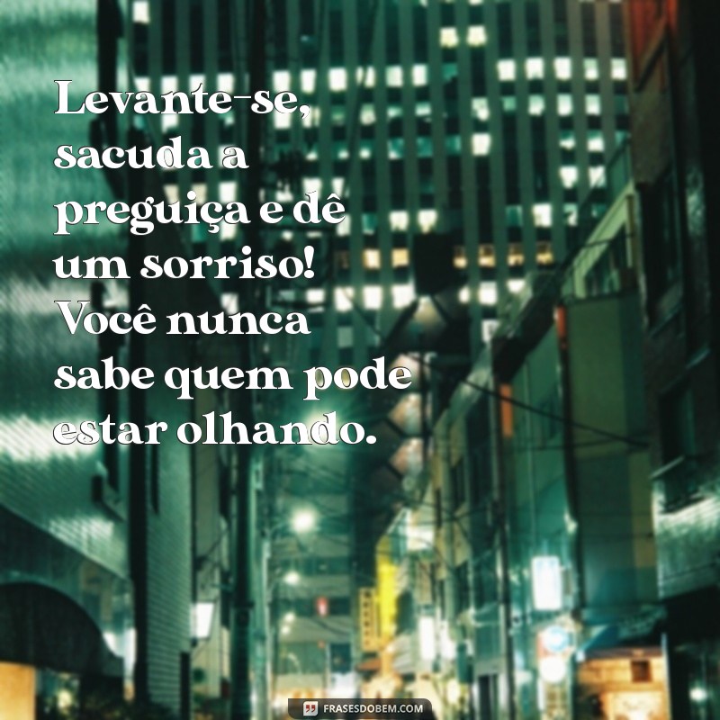 Frases de Bom Dia Divertidas para Começar o Dia com Sorriso 