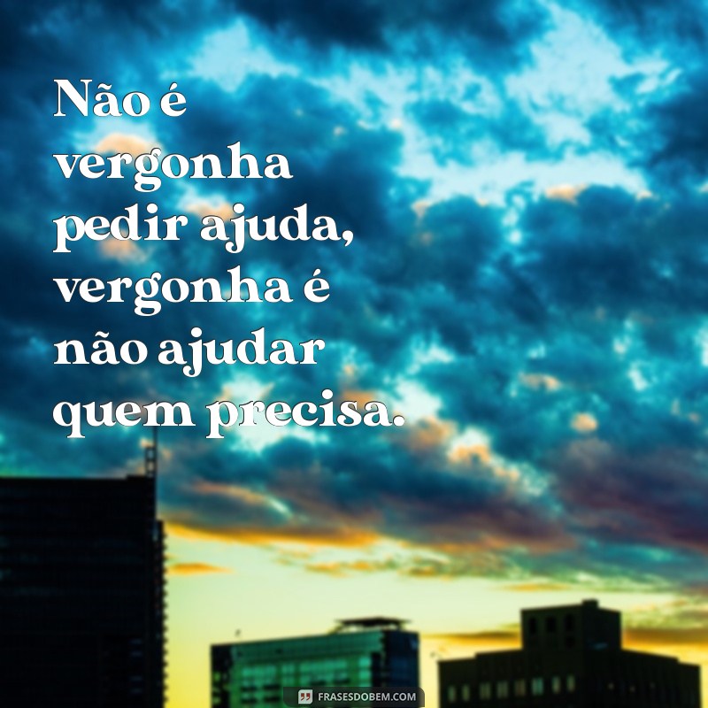 Descubra as melhores frases de sabedoria dos mendigos 