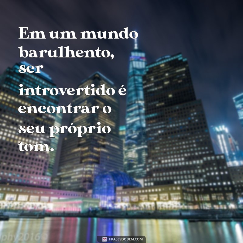 Descubra o Mundo dos Introvertidos: Características, Desafios e Dicas para Prosperar 