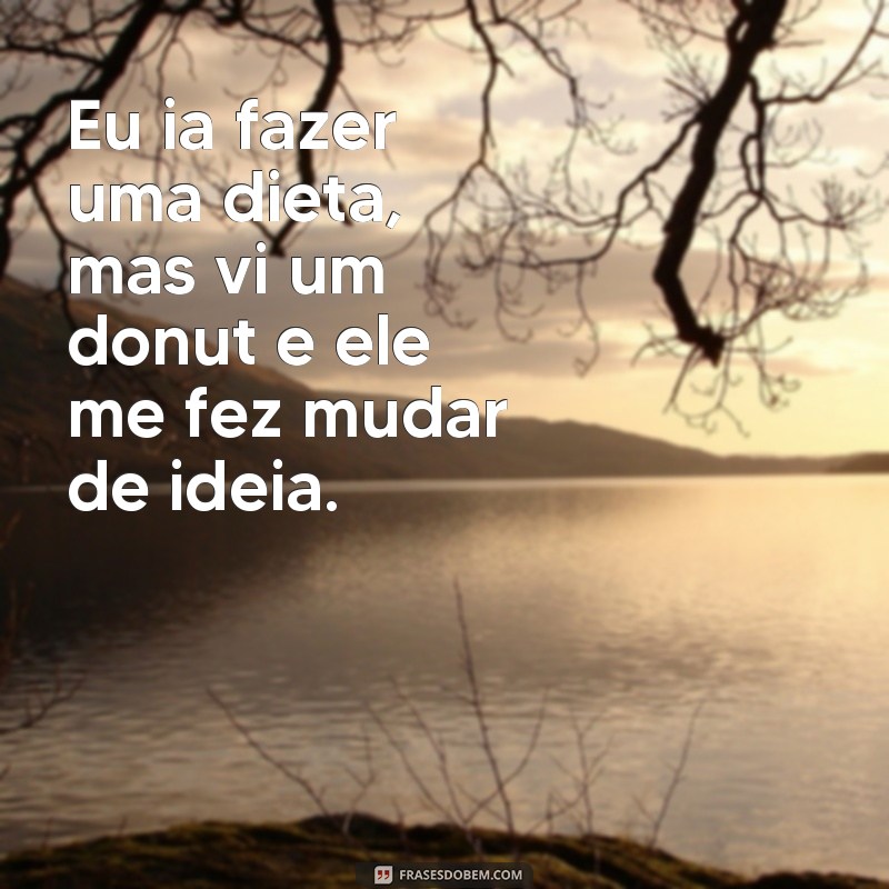 30 Frases Engraçadas sobre Alimentação que Vão Fazer Você Rir e Refletir 