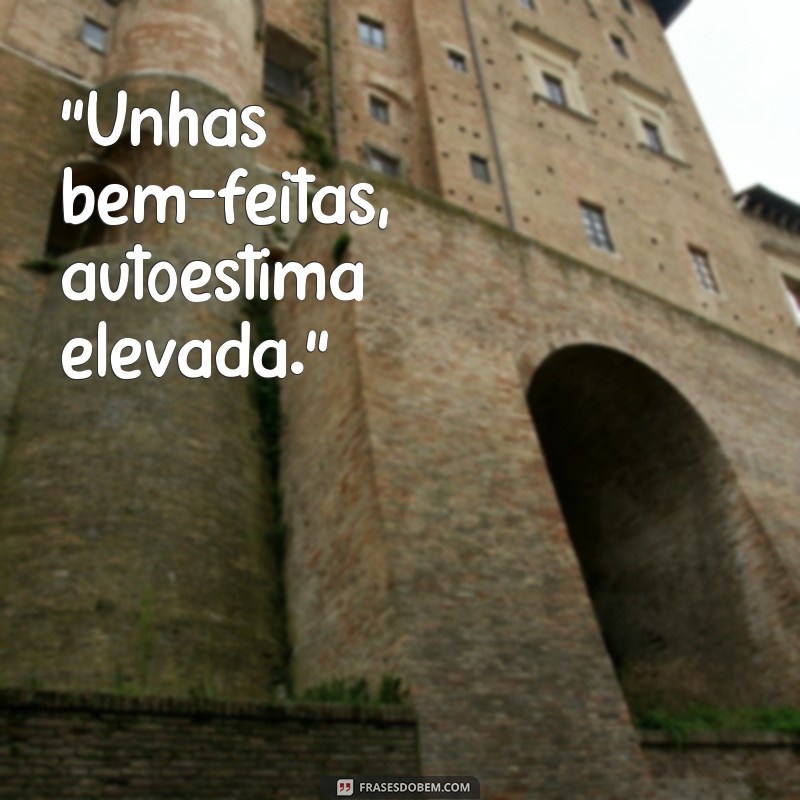 frases unhas 