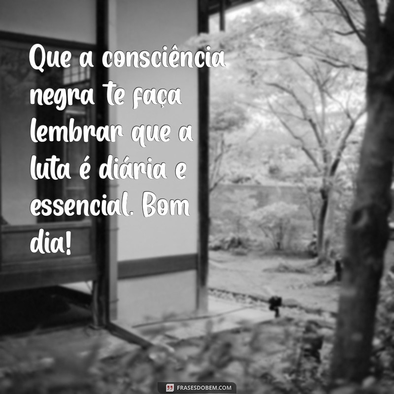 Mensagens Inspiradoras de Bom Dia em Homenagem à Consciência Negra 