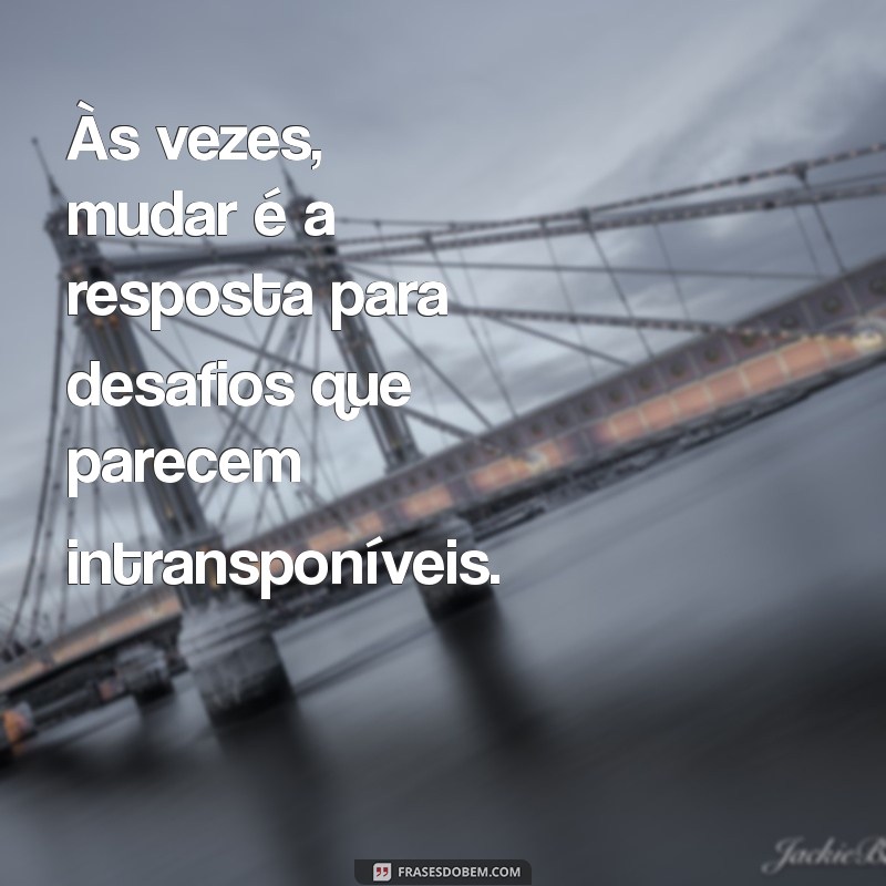 Transformação Pessoal: Por que Mudar é Essencial para o Crescimento 