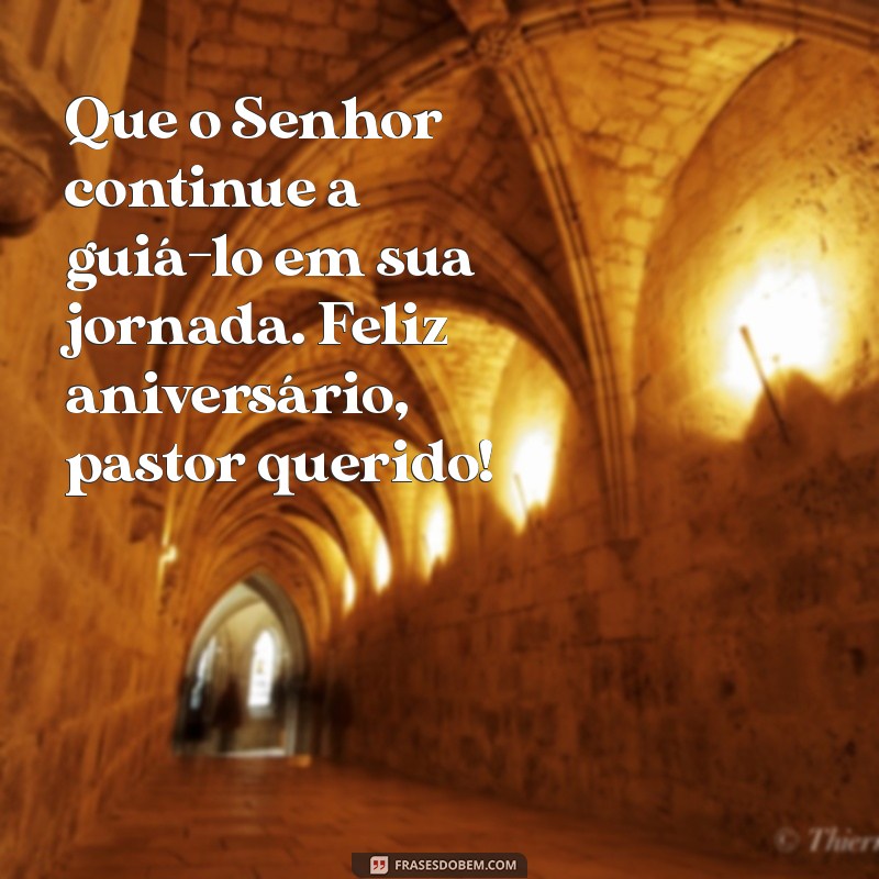 Frases Inspiradoras de Aniversário para Pastores: Celebre com Mensagens de Fé 