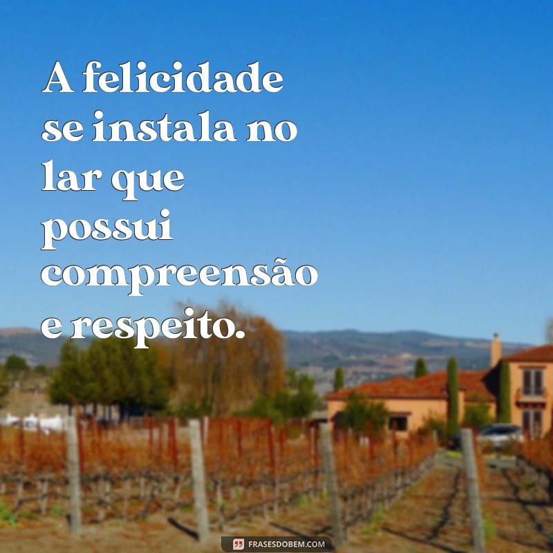 Frases Inspiradoras sobre Lar: Conforto, Amor e Memórias 