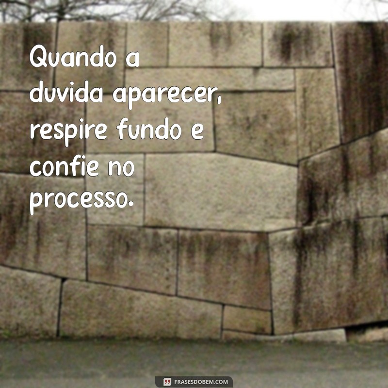 Confie no Processo: Como a Paciência e a Persistência Levam ao Sucesso 