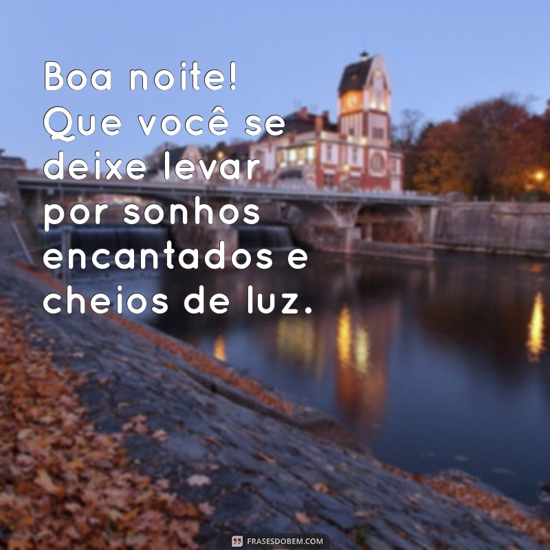 Mensagens Lindas para Desejar Boa Noite: Inspire-se e Encante 