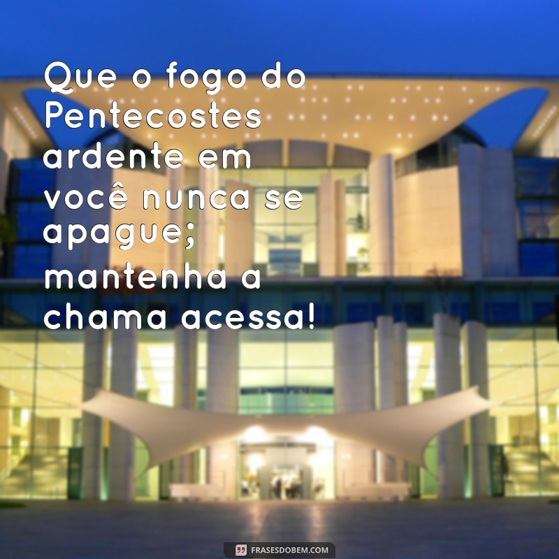 Mensagens Inspiradoras para Celebrar Pentecostes: Reflexões e Frases Impactantes 