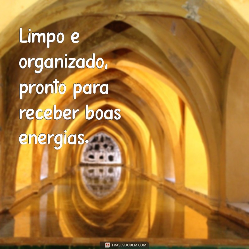 Frases Inspiradoras para Manter sua Casa Limpa e Organizada 