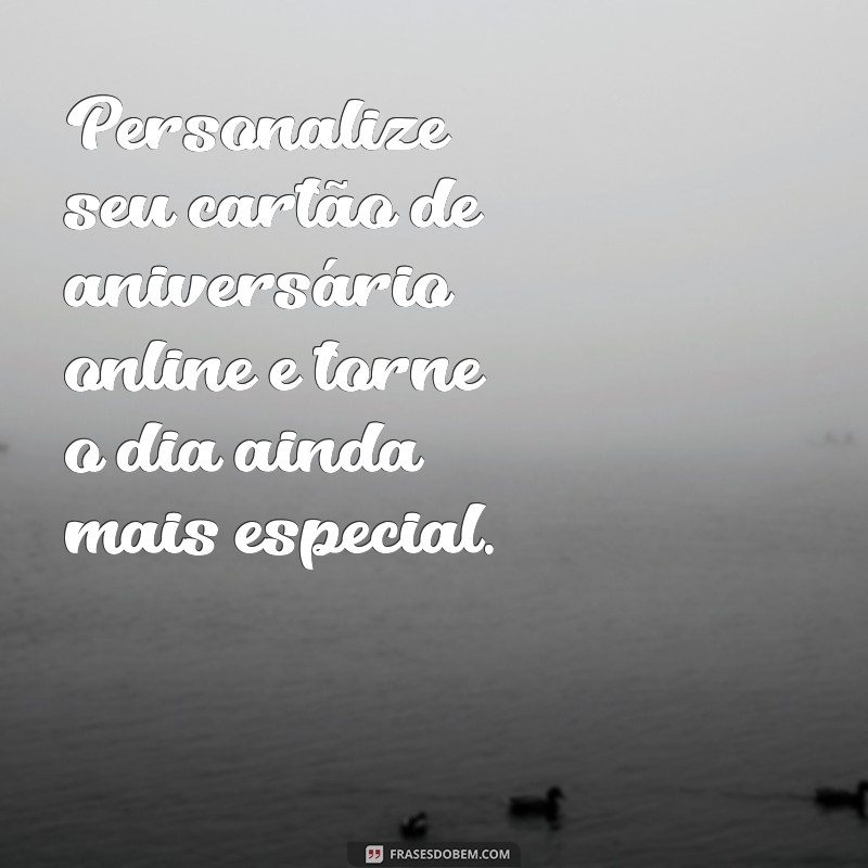 Como Criar Cartões de Aniversário Online: Passo a Passo para Surpreender 