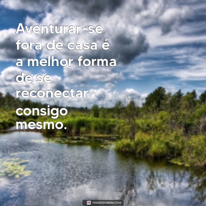 Descubra Inspirações: 20 Frases Motivacionais sobre o Ar Livre 