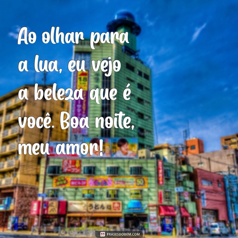 As 10 Melhores Mensagens de Boa Noite para Encantar Sua Namorada 