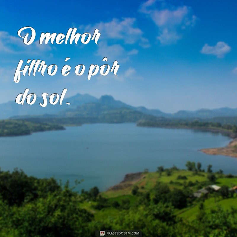 Frases Inspiradoras para Legendar Suas Fotos do Pôr do Sol 