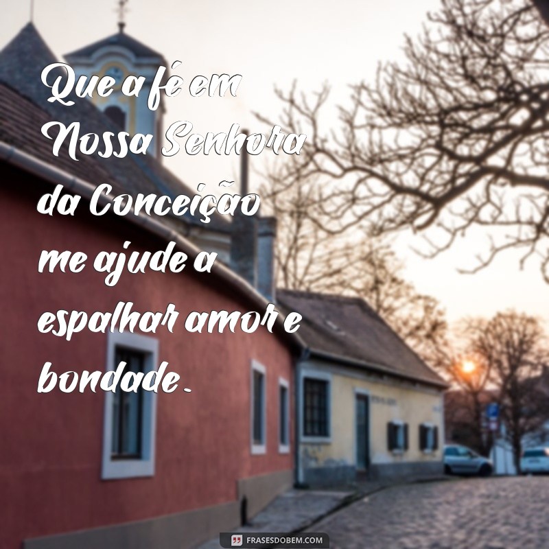 Frases Inspiradoras de Nossa Senhora da Conceição: Reflexões e Mensagens de Fé 