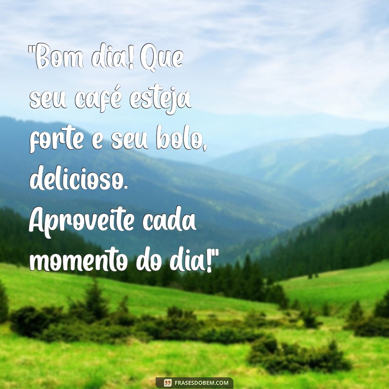 mensagem de bom dia com cafe e bolo 