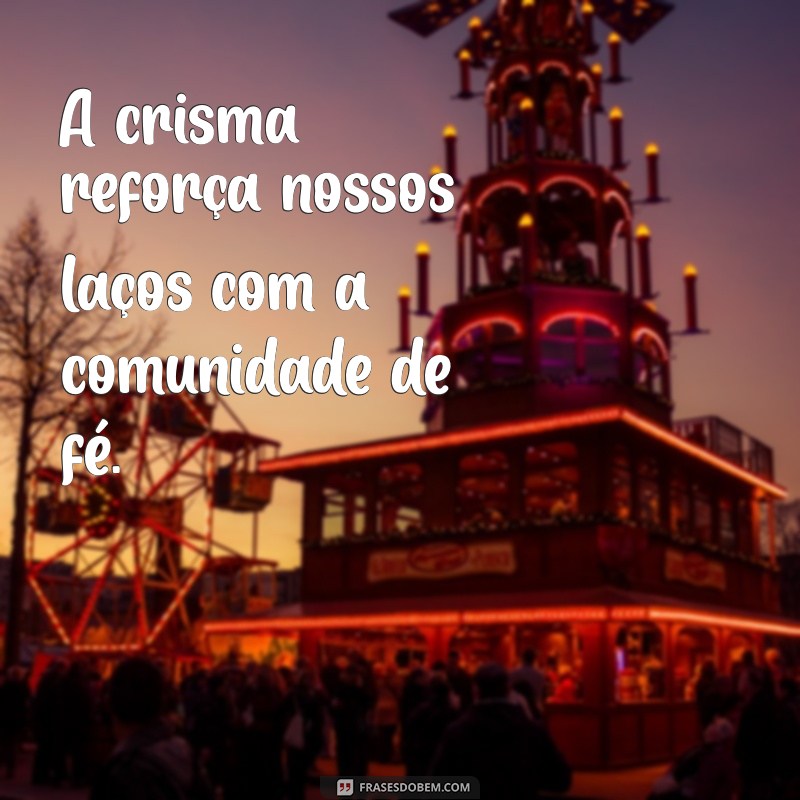 Frases Inspiradoras para Crisma: Mensagens que Tocam o Coração 