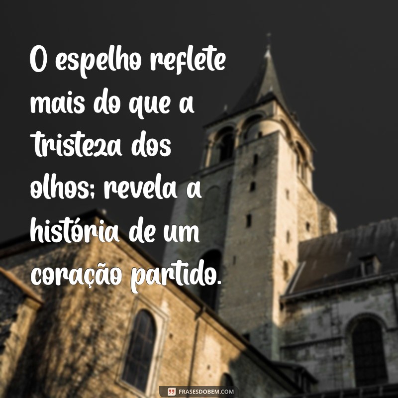 Frases Profundas de Tristeza para Refletir e Superar Momentos Difíceis 