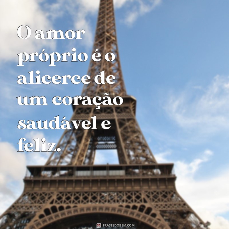 Descubra o Poder do Amor Próprio: Frases Inspiradoras para Valorizar a Si Mesmo 