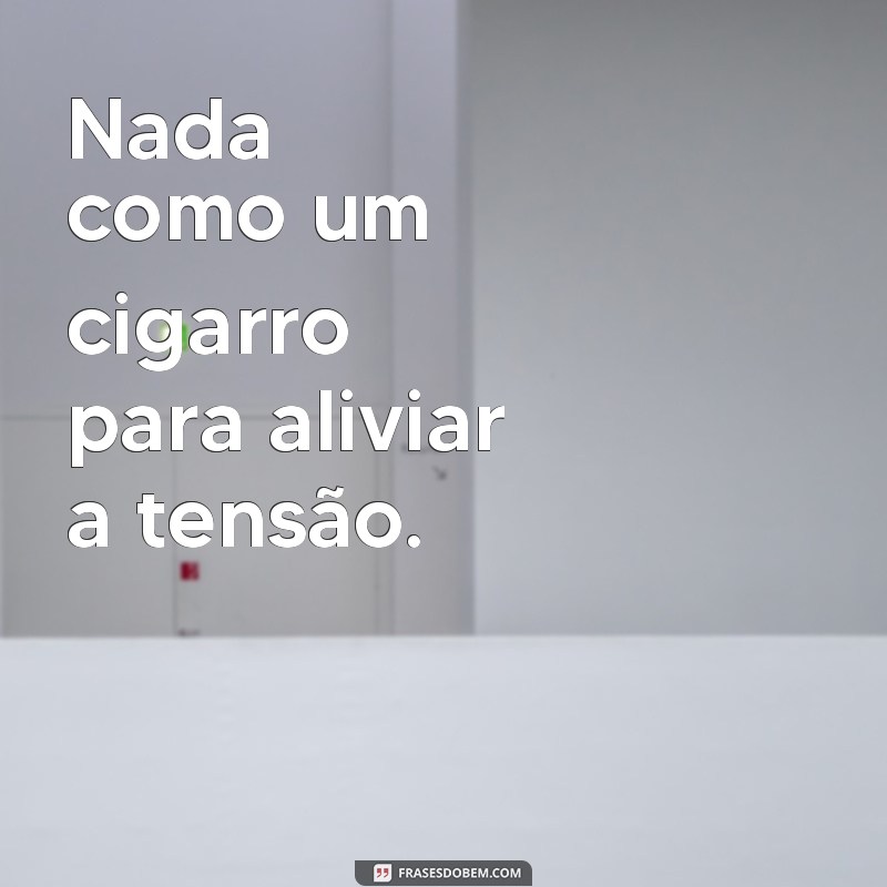 Descubra as melhores frases sobre cigarro e repense seu hábito 