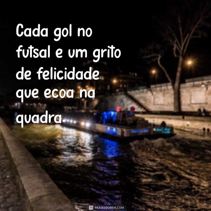 As Melhores Frases de Futsal para Inspirar Jogadores e Torcedores 