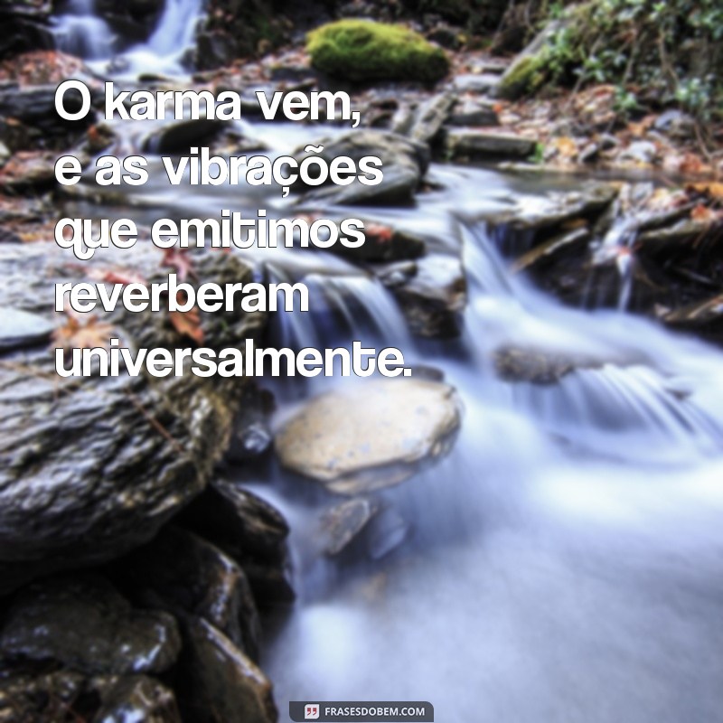 O Poder do Karma: Como Nossas Ações Retornam para Nós 