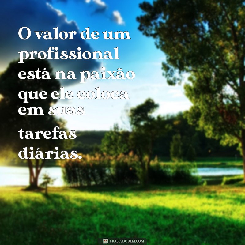 27 Frases Inspiradoras sobre Satisfação Profissional para Motivar sua Carreira 