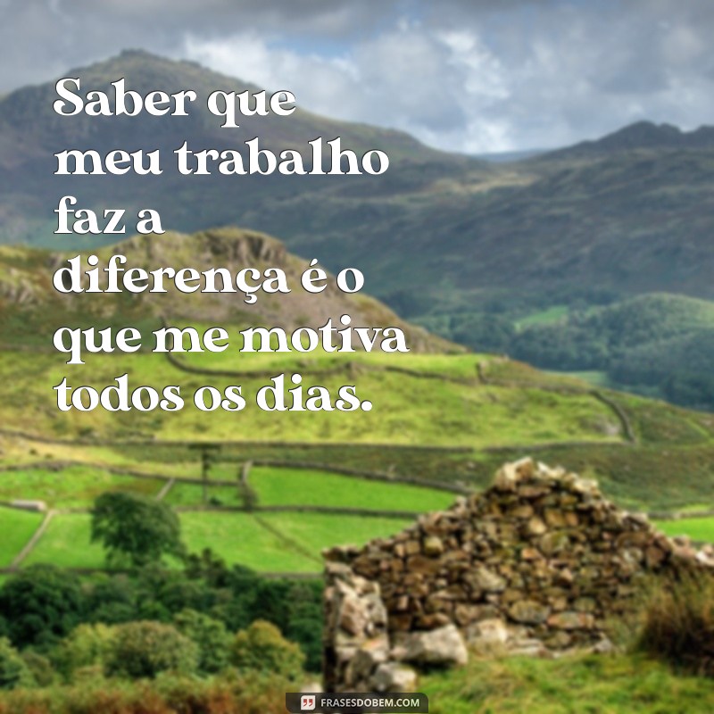 27 Frases Inspiradoras sobre Satisfação Profissional para Motivar sua Carreira 