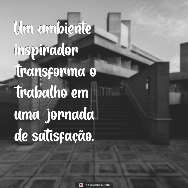 27 Frases Inspiradoras sobre Satisfação Profissional para Motivar sua Carreira 