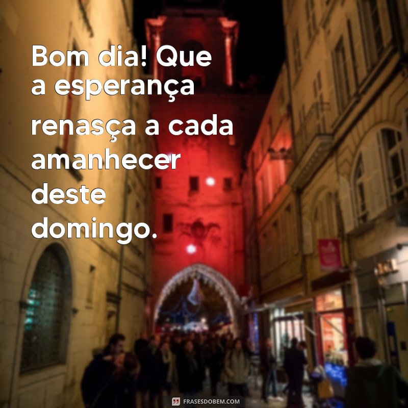 Frases Inspiradoras para um Domingo Abençoado: Comece Seu Dia com Positividade 