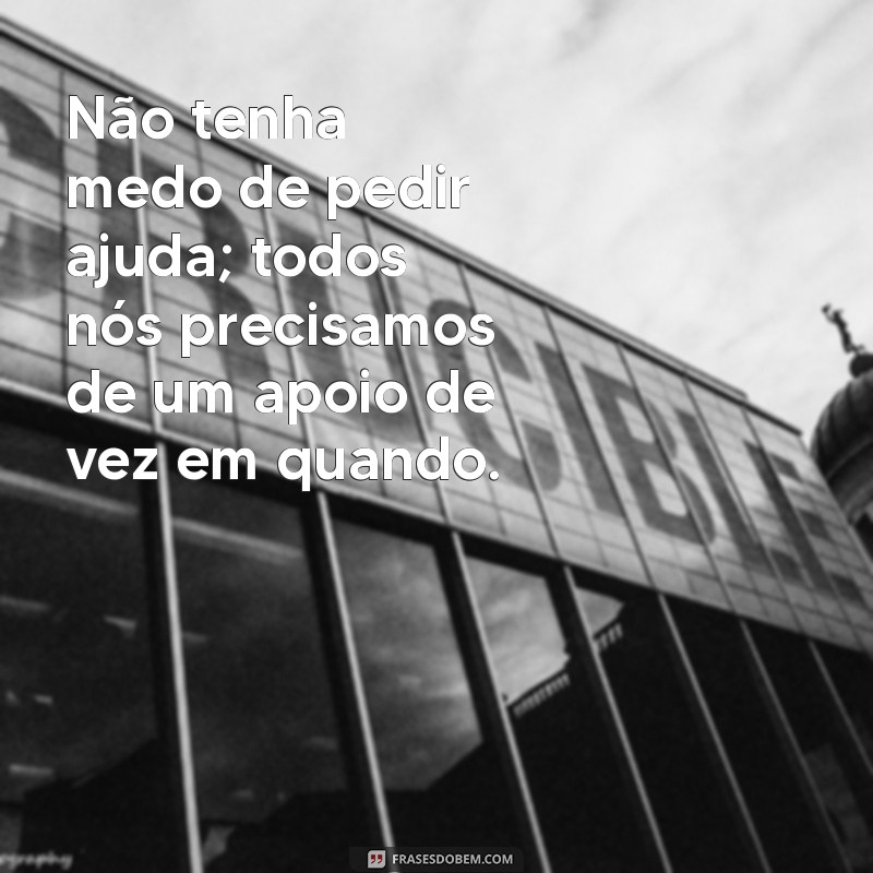 Frases Inspiradoras para Levantar o Astral de Quem Está Triste 