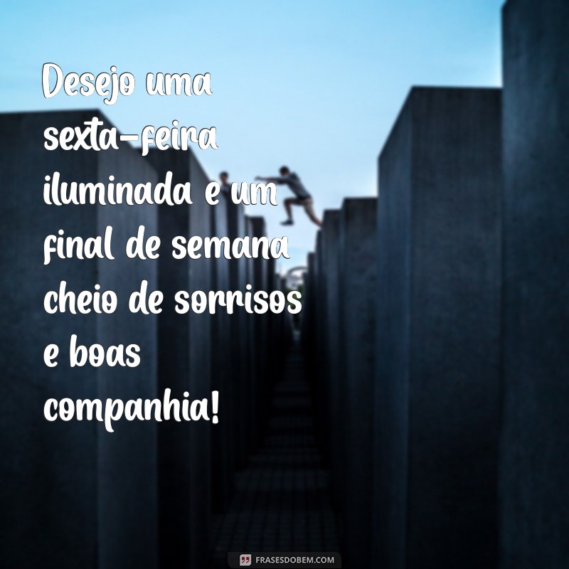 Frases Inspiradoras para uma Sexta-feira Abençoada e um Final de Semana Incrível 