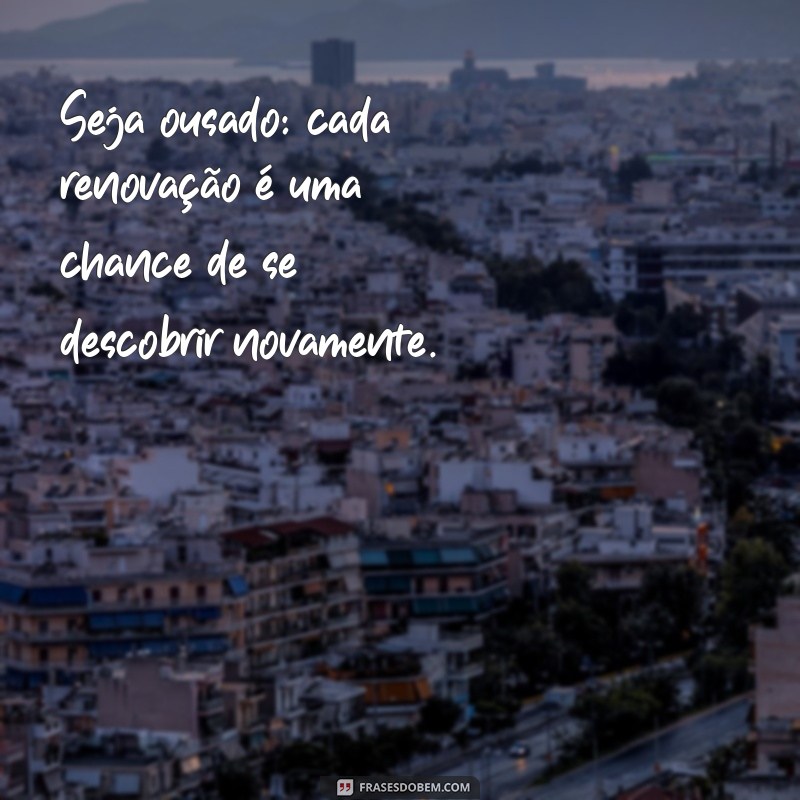 Frases Inspiradoras para Renovar Seu Visual e Estilo 