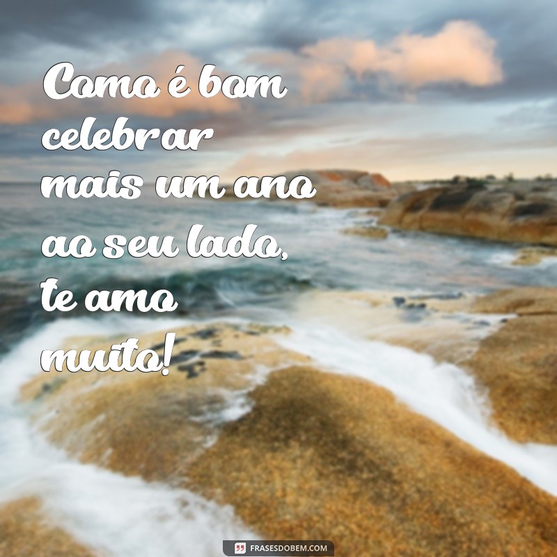 Surpreenda seu grande amor com lindas frases de aniversário 