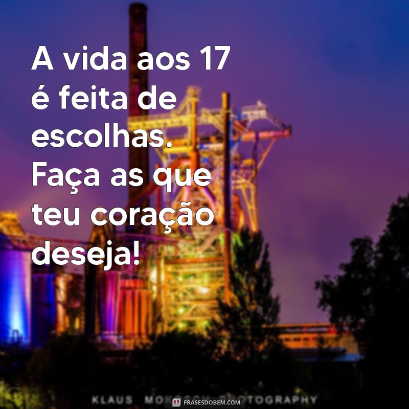 Mensagens Inspiradoras para Celebrar 17 Anos: Frases para Comemorar Esta Fase Especial 