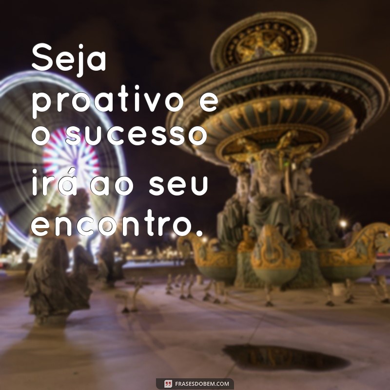 Frases Inspiradoras para Começar o Dia de Trabalho com Motivação 