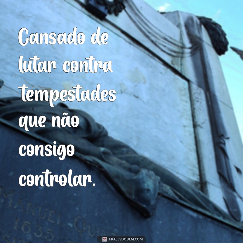 Reflexões sobre o Cansaço da Vida: Mensagens Inspiradoras para Renovar sua Energia 