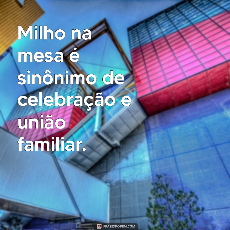 Descubra Frases Criativas e Inspiradoras sobre Milho para Todos os Gostos 